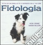 Fidologia. Tutto ciò che rivela di te il rapporto con il tuo cane libro