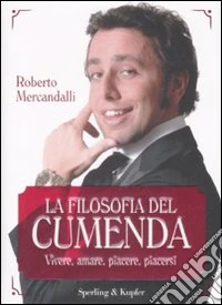 La filosofia del Cumenda. Vivere, amare, piacere, piacersi libro