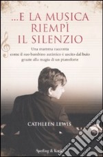 ...E la musica riempì il silenzio libro