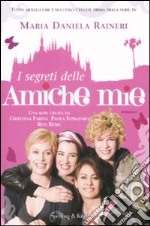 I Segreti delle amiche mie libro