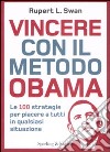 Vincere con il metodo Obama. Le 100 strategie per piacere a tutti in qualsiasi situazione libro