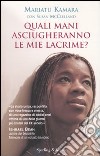 Quali mani asciugheranno le mie lacrime libro