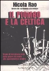 Il piombo e la celtica libro di Rao Nicola
