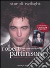 Robert Pattinson. Il vero amore non muore mai libro