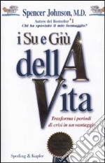 I Su e giù della vita. Trasforma i periodi di crisi in un vantaggio libro