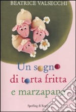 Un sogno di torta fritta e marzapane