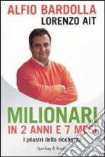 Milionari in 2 anni e 7 mesi. I pilastri della ricchezza libro