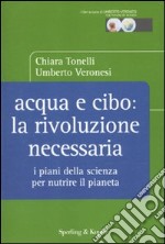 Acqua e cibo: la rivoluzione necessaria. I piani della scienza per nutrire il pianeta libro