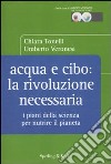 Acqua e cibo: la rivoluzione necessaria. I piani della scienza per nutrire il pianeta libro