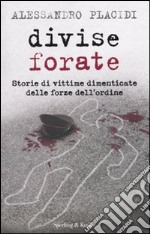 Divise forate. Storie di vittime dimenticate delle forze dell'ordine libro