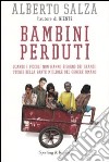 Bambini perduti. Quando i piccoli non hanno bisogno dei grandi: storie della parte migliore del genere umano libro