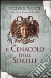 Il Cenacolo delle sorelle libro di Talbot Roger R.