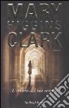 L'Ombra del tuo sorriso libro di Higgins Clark Mary