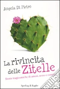 La Rivincita delle zitelle. Storie tragicomiche di amori, sesso e cerette libro