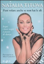 Puoi volare anche se non hai le ali libro