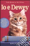 Io e Dewey. La vera storia del gattino più famoso del mondo. Ediz. per ragazzi libro