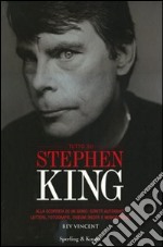 Tutto su Stephen King. Alla scoperta di un genio: scritti autografi, lettere, fotografie, disegni inediti e memorabilia. Ediz. illustrata libro