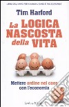 La logica nascosta della vita. Mettere ordine nel caos con l'economia libro