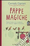 Pappe magiche. Ricette, favole e altri incantesimi per stuzzicare l'appetito dei piccoli libro