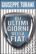 Gli Ultimi giorni della Fiat libro