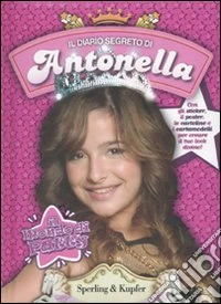 Il diario segreto di Antonella. Il mondo di Patty. Con gadget libro