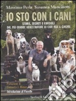 Io sto con i cani. Storie, segreti e consigli dal più grande addestratore di cani per il cinema libro