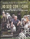 Io sto con i cani. Storie, segreti e consigli dal più grande addestratore di cani per il cinema libro