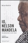Io, Nelson Mandela. Conversazioni con me stesso libro