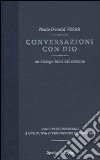 Conversazioni con Dio. Un dialogo fuori del comune libro