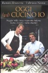 Oggi (vi) cucino io. Viaggio nella cucina regionale italiana: ricette, ricordi e varia umanità libro