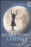 Da qui vedo la luna libro di Lethielleux Maud