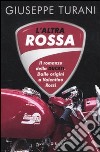 L'altra rossa. Il romanzo della Ducati. Dalle origini a Valentino Rossi libro