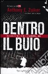 Dentro il buio. Level 26 libro di Zuiker Anthony E. Swierczynski Duane