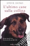 L'ultimo cane sulla collina libro di Duno Steve