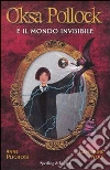 Oksa Pollock e il mondo invisibile libro di Plichota Anne - Wolf Cendrine