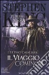 L'ultimo cavaliere: il viaggio comincia. La torre nera. Vol. 6 libro