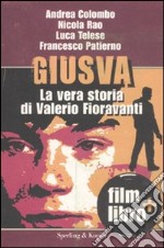 Giusva. La vera storia di Valerio Fioravanti. Con DVD libro