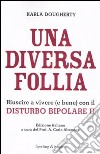 Una diversa follia. Riuscire a vivere (e bene) con il disturbo bipolare II libro