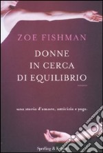 Donne in cerca di equilibrio. Una storia d'amore, amicizia e yoga