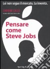 Pensare come Steve Jobs libro di Gallo Carmine