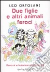 Due figlie e altri animali feroci. Diario di un'adozione internazionale libro