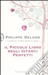 Il piccolo libro degli istanti perfetti libro