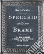 Specchio delle mie brame. Fai una domanda e trova la tua risposta nelle favole libro