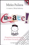 Create! Progettare idee contagiose (e rendere il mondo migliore) libro