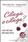 Ciliegie o ciliege? E altri 2406 dubbi della lingua italiana libro