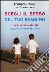 Scegli il sesso del tuo bambino con il metodo naturale basato sull'alimentazione libro