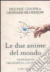 Le due anime del mondo. Un dialogo tra spiritualità e scienza libro