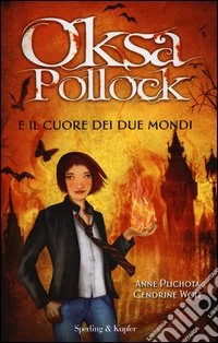 Oksa Pollock e il cuore dei due mondi libro