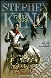 L'ultimo cavaliere: le piccole sorelle di Eluria. La torre nera. Vol. 7 libro