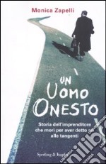 Un uomo onesto. Storia dell'imprenditore che morì per aver detto no alle tangenti